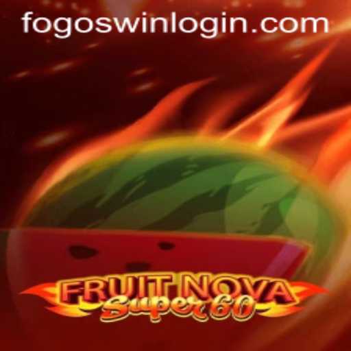Discover the World of FruitNovaSuper60 and Fogoswin PH Login